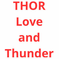 Customised Thor Love and Thunder T-Shirts Design
